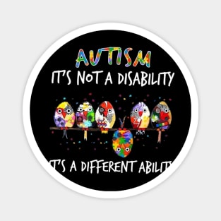 Birds Autism It's Not A Disability It's A Different Ability Magnet